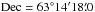 \hbox{$\rm Dec=63\degree{}14'18\farcm0$}