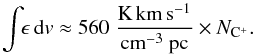 \begin{equation} \int\!\! \epsilon\, {\rm d}v \approx 560\;\frac{\rm K\,km \,s^{-1}}{\rm cm^{-3}~pc} \times N_{{\rm C}^+} \label{eq_emissivity} . \end{equation}