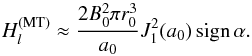\begin{equation} \label{HMTll} H^\mathrm{(MT)}_l \approx \frac{2 B_0^2 \pi r_0^3}{a_0} {J}_1^2(a_0) \, \mathrm{sign} \, \alpha . \end{equation}
