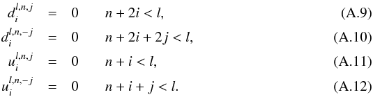 \appendix \setcounter{section}{1} \begin{eqnarray} \label{dpc}d_i^{l,n,j} & = & 0 \, \, \, \, \, \, \, \, \, \, \, n + 2i < l , \\ \label{dmc}d_i^{l,n,-j} & = & 0 \, \, \, \, \, \, \, \, \, \, \, n + 2i + 2j < l , \\ \label{upc}u_i^{l,n,j} & = & 0 \, \, \, \, \, \, \, \, \, \, \, n + i < l , \\ \label{umc}u_i^{l,n,-j} & = & 0 \, \, \, \, \, \, \, \, \, \, \, n + i +j < l . \end{eqnarray}