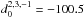 \hbox{$d_0^{2,3,-1}=-100.5$}