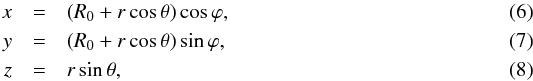 \begin{eqnarray} x & = & (R_0 + r \cos \theta) \cos \varphi , \\ y & = & (R_0 + r \cos \theta) \sin \varphi , \\ z & = & r \sin \theta , \end{eqnarray}