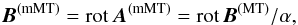 \begin{equation} \label{tB} \vec{B}^\mathrm{(mMT)} = \mathrm{rot} \, \vec{A}^\mathrm{(mMT)} = \mathrm{rot} \, \vec{B}^\mathrm{(MT)}/\alpha , \end{equation}