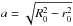 \hbox{$a=\sqrt{R_0^2-r_0^2}$}