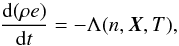 \begin{equation} \label{eq:cooling} \frac{{\rm d}(\rho e)}{{\rm d}t} = - \Lambda(n, \vec{X}, T), \end{equation}