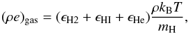 \begin{equation} \label{eq:HHe_cool} (\rho e)_{\rm gas} = (\epsilon_{\rm H2} + \epsilon_{\rm HI} + \epsilon_{\rm He})\frac{\rho k_{\rm B} T}{m_{\rm H}}, \end{equation}