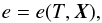 \begin{equation} \label{eq:EV_Temp} e = e(T,\vec{X}) , \end{equation}