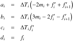 \appendix \setcounter{section}{3} \begin{equation} \begin{array}{lcl} a_i &=& \DS \Delta T_i\left(-2m_i + f'_i + f'_{i+1}\right) \\ \noalign{\medskip} b_i &=&\DS \Delta T_i\left(3m_i - 2f'_{i} - f'_{i+1}\right) \\ \noalign{\medskip} c_i &=& \Delta T_if'_i \\ \noalign{\medskip} d_i &=& f_i \end{array} \end{equation}