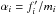 \hbox{$\alpha_i = f'_i/m_i$}