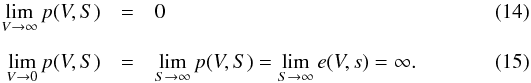 \begin{eqnarray} \lim_{V\to\infty} p(V,S) &=& 0 \\ \noalign{\medskip} \lim_{V\to 0} p(V,S) &=& \lim_{S\to\infty} p(V,S) = \lim_{S\to\infty} e(V,s) = \infty. \end{eqnarray}