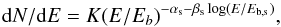 \begin{equation} {\rm d}N/{\rm d}E = K(E/E_b)^{-\alpha_{\rm s} -\beta_{\rm s} \log(E/E_{\rm b,s})} , \end{equation}
