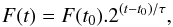 \begin{equation} \label{eq:flux_double} F(t) = F(t_0).2^{(t-t_0)/\tau}, \end{equation}