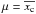 \hbox{$\mu=\overline{x_{\rm c}}$}