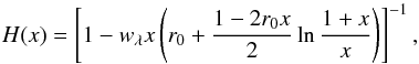 \begin{equation} H(x)=\left[1-w_{\lambda}x\left(r_0+\frac{1-2r_0 x}{2}\ln \frac{1+x}{x}\right)\right]^{-1} , \end{equation}