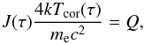 \begin{equation} J (\tau) {4 k T_{\rm cor}(\tau) \over m_{\rm e} c^2} = Q \label{eq:bil} , \end{equation}
