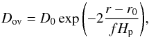 \begin{equation} D_\mathrm{ov} = D_0 \exp{\left( - 2 \frac{r - r_0}{f H_{\rm p}} \right)}, \end{equation}