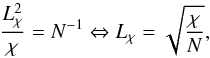\begin{equation} \frac{L_\chi^2}{\chi} = N^{-1} \Leftrightarrow L_\chi = \sqrt{\frac{\chi}{N}}, \end{equation}