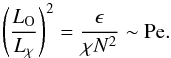 \begin{equation} \label{eq:turbulent_peclet} \left ( \frac{L_{\rm O}}{L_\chi} \right)^2 = \frac{\epsilon}{\chi N^2} \sim \mathrm{Pe}. \end{equation}