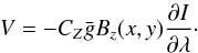 \begin{eqnarray} V = -C_Z \bar{g} B_z(x,y) \dfrac{\partial I}{\partial \lambda}\cdot \label{eq5} \end{eqnarray}