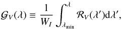 \begin{eqnarray} {\cal G}_V (\lambda) \equiv \dfrac{1}{W_I} \int_{\lambda_{\rm min}}^{\lambda} {\cal R}_V(\lambda^\prime) {\rm d} \lambda^\prime, \label{eq14} \end{eqnarray}