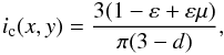 \begin{eqnarray} i_{\rm c}(x,y) = \dfrac{3(1 - \varepsilon + \varepsilon \mu)}{\pi(3-d)}, \end{eqnarray}