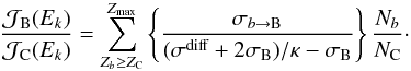 \begin{eqnarray} \frac{{\cal J}_\text{B} (E_k)}{{\cal J}_\text{C} (E_k)} = \sum_{ Z_b \ge Z_\text{C}}^{ Z_\text{max}} \left\{ \frac{\sigma_{b \to \text{B}}}{(\sigma^{\text{diff}} + 2 \sigma_\text{B})/\kappa - \sigma_\text{B}} \right\} \frac{N_{b}}{N_\text{C}}\cdot \label{eq:b_to_c_s2} \end{eqnarray}