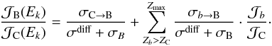 \begin{eqnarray} \frac{{\cal J}_\text{B} (E_k)}{{\cal J}_\text{C} (E_k)} = \frac{\sigma_{\text{C} \to \text{B}}}{\sigma^{\text{diff}} + \sigma_{B}} + \sum_{Z_b > Z_\text{C}}^{Z_\text{max}} \frac{\sigma_{b \to \text{B}}}{\sigma^{\text{diff}} + \sigma_\text{B}} \cdot \frac{{\cal J}_{b}}{{\cal J}_\text{C}}\cdot \label{eq:b_to_c} \end{eqnarray}