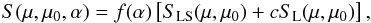 \begin{equation} S(\mu,\mu_{0},\alpha) = f(\alpha) \left[S_{\rm LS}(\mu,\mu_{0}) + cS_{\rm L}(\mu,\mu_{0})\right], \end{equation}