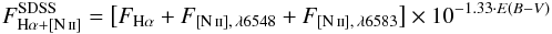 \begin{eqnarray} \label{polvoanadido} F_{\mathrm{H}\alpha+\mathrm{[\ion{N}{ii}]}}^{\mathrm{SDSS}}=\left[F_{\mathrm{H}\alpha}+F_{\mathrm{[\ion{N}{ii}]},\,\lambda6548}+F_{\mathrm{[\ion{N}{ii}]},\,\lambda6583} \right]\times 10^{-1.33\cdot E(B-V)}\nonumber\\ \end{eqnarray}