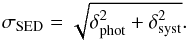 \begin{eqnarray} \label{sigmaphot mas sigmasist} \sigma_{\mathrm{SED}}=\sqrt{\delta_{\mathrm{phot}}^2+\delta_{\mathrm{syst}}^2}. \end{eqnarray}