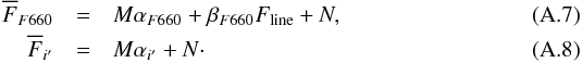 \appendix \setcounter{section}{1} \begin{eqnarray} \overline{F}_{F660}&=&M\alpha_{F660}+\beta_{F660}F_{\mathrm{line}}+N,\label{660}\\ \overline{F}_{i'}&=&M\alpha_{i'}+N\cdot\label{eq:i} \end{eqnarray}