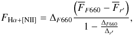 \begin{eqnarray} \label{ecuacion2filtros} F_{\mathrm{H}\alpha+\left[\mathrm{NII}\right]}=\Delta_{F660}\frac{\left(\overline{F}_{F660}-\overline{F}_{r'}\right)}{1-\frac{\Delta_{F660}}{\Delta_{r'}}}, \end{eqnarray}