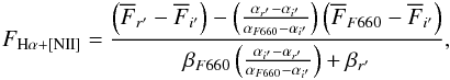 \begin{eqnarray} \label{Ecflujo3filtro} F_{\mathrm{H}\alpha+\left[\mathrm{NII}\right]}=\frac{\left(\overline{F}_{r'}-\overline{F}_{i'}\right)-\left(\frac{\alpha_{r'}-\alpha_{i'}} {\alpha_{F660}-\alpha_{i'}}\right)\left(\overline{F}_{F660}-\overline{F}_{i'}\right)}{\beta_{F660}\left(\frac{\alpha_{i'}-\alpha_{r'}}{\alpha_{F660}-\alpha_{i'}}\right)+\beta_{r'}}, \end{eqnarray}