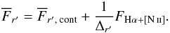\begin{eqnarray} \label{flujo en r} \overline{F}_{r'} = \overline{F}_{r',\: \mathrm{cont}} + \frac{1}{\Delta_{r'}}{F}_{\mathrm{\mathrm{H}\alpha+\mathrm{[\ion{N}{ii}]}}}. \end{eqnarray}