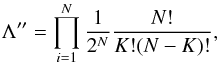 \begin{equation} \Lambda^{\prime\prime} = \prod_{i=1}^{N}\frac{1}{2^N}\frac{N!}{K!(N-K)!}, \label{l3} \end{equation}
