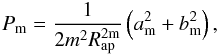 \begin{eqnarray} P_{\rm m}=\frac{1}{2m^2R_{\rm ap}^{\rm 2m}}\left(a_{\rm m}^2+b_{\rm m}^2\right), \end{eqnarray}