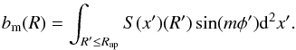 \begin{eqnarray} b_{\rm m}(R)=\int_{R'\leq R_{\rm ap}}S(x')(R')\sin(m\phi'){\rm d}^2x' . \end{eqnarray}