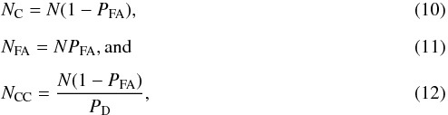 \begin{eqnarray} && N_{\rm C} = N (1-P_{\rm FA}) , \\[2mm] && N_{\rm FA} = N P_{\rm FA} , \rm{and} \\[2mm] && N_{\rm CC} = \frac{N (1-P_{\rm FA})}{P_{\rm D}} , \end{eqnarray}
