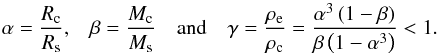 \begin{equation} \alpha=\frac{R_{\rm c}}{R_{\rm s}}\hbox{,}\quad\beta=\frac{M_{\rm c}}{M_{\rm s}}\quad\hbox{and}\quad\gamma=\frac{\rho_{\rm e}}{\rho_{\rm c}}=\frac{\alpha^3\left(1-\beta\right)}{\beta\left(1-\alpha^3\right)}<1. \end{equation}