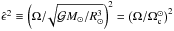 \hbox{${\hat \epsilon}^{2}\equiv \left(\Omega/\! \sqrt{\mathcal{G} M_{\odot}/R_{\odot}^3}\right)^2=\left(\Omega/\Omega_{\rm c}^{\odot}\right)^2$}