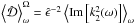 \hbox{$\left<{\hat{\mathcal D}}\right>_{\omega}^{\Omega}={\hat\epsilon}^{-2}\left<{\rm Im} \left[k_2^2(\omega)\right]\right>_{\omega}$}