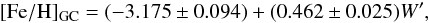 \begin{equation} \label{Fe_gc} \mathrm{[Fe/H]_{GC}}=(-3.175 \pm 0.094) + (0.462 \pm 0.025)W^{\prime}, \end{equation}