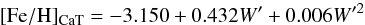 \begin{eqnarray} \label{CaT_cal} \mathrm{[Fe/H]_{CaT}} = -3.150 + 0.432W^{\prime} + 0.006W^{\prime 2} \end{eqnarray}