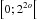\hbox{$\left[{0;2^{2o}}\right[$}