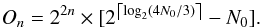 \begin{equation} O_n=2^{2n}\times [2^{\roundup{\log_2(4N_0 /3)}} - N_0]\text{.} \end{equation}
