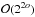 \hbox{$\mathcal{O}(2^{2o})$}