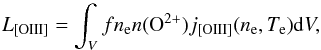 \begin{equation} L_{\rm [OIII]} = \int_{V} fn_{\rm e}n({\rm O}^{2+})j_{\rm [OIII]}(n_{\rm e},T_{\rm e}){\rm d}V \label{eq:loiii} , \end{equation}