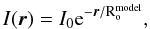 $$ I(\vec{r}) = I_0\rm{e}^{-\vec{r}/R_{\rm o}^{model}}, $$