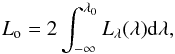 \begin{equation} L_{\rm o} = 2\int_{-\infty}^{\lambda_0} L_\lambda(\lambda){\rm d}{\lambda} \label{eq:lum} , \end{equation}