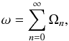 \begin{equation} \label{eq:omega-series} \omega = \sum_{n=0}^{\infty} \Omega_n , \end{equation}
